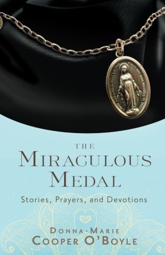 The Miraculous Medal: Stories, Prayers and Devotions