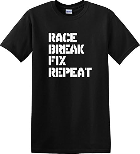 Funny Race Break Fix Repeat Racing Car Motorbike Moto Gift T-Shirt tee Tshirt