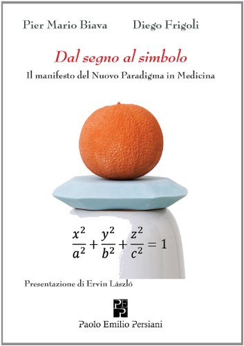 Dal segno al simbolo. Il manifesto del nuovo paradigma in medicina Dal segno al simbolo. Il manifesto del nuovo paradigma in medicina