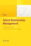 Talent Relationship Management: Personalgewinnung in Zeiten des Fachkräftemangels by