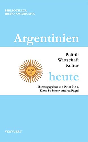 Preisvergleich Produktbild Argentinien heute.: Politik - Wirtschaft - Kultur (Bibliotheca Ibero-Americana)