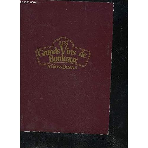 LES GRANDS VIN DE BORDEAUX / THE FINE WINES OF BORDEAUX / DIE BERÜHMTEN WEINE VON BORDEAUX.