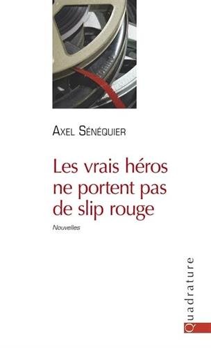 couverture de : Les vrais héros ne portent pas de slip rouge couverture de : Les vrais héros ne portent pas de slip rouge