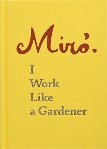 Download Joan Miro: I Work Like a Gardener Download Joan Miro: I Work Like a Gardener