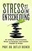 Stress ist eine Entscheidung: 40 einfache Gewohnheiten, Stress zu besiegen und inneren Frieden zu finden (5 Minuten täglich für ein besseres Leben 4) by 