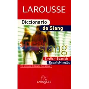 Diccionario de Slang (Larousse - Lengua Inglesa - Diccionarios Especializados)
