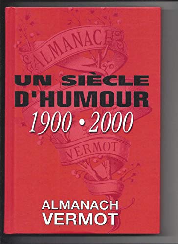 Télécharger Almanach Vermot : un siècle d'humour : 1900-2000 PDF