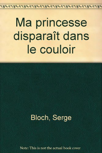 couverture de : Ma princesse dispara&icirc;t dans le couloir
