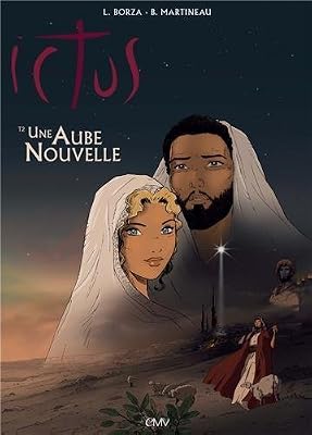 Une aube nouvelle T2 - ICTUS. L´EVANGILE TEL QU´IL M´A ETE REVELE EN BD