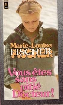 Vous êtes sans pitié Docteur ! par Fischer