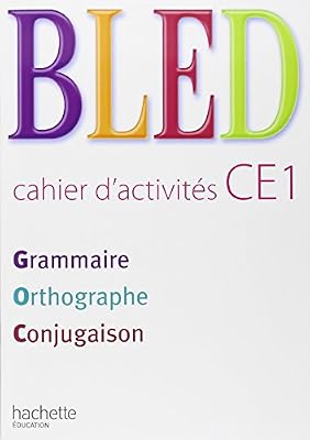 Hachette education Bled CE1 Grammaire Orthographe Conjugaison : Cahier d'activités