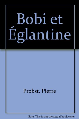 couverture de : Bobi et Eglantine