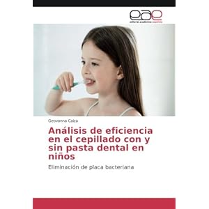Análisis de eficiencia en el cepillado con y sin pasta dental en niños: Eliminación de placa bacteriana