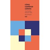 C&oacute;mo combinar colores: + de 3000 paletas de color para artistas, dise&ntilde;adores y crafters