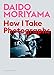 Produktbild Daido Moriyama: How I Take Photographs