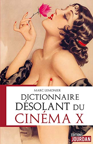 Télécharger Dictionnaire désolant du cinéma X Francais PDF