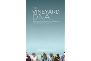 The Vineyard DNA - Essential History, Values & Practices: Essential History, Values & Practices