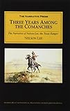 Three Years Among the Comanches: The Narrative of Nelson Lee, the Texas Ranger; Containing a Detailed Account of His Captivity Among the Indians, His by Nelson Lee