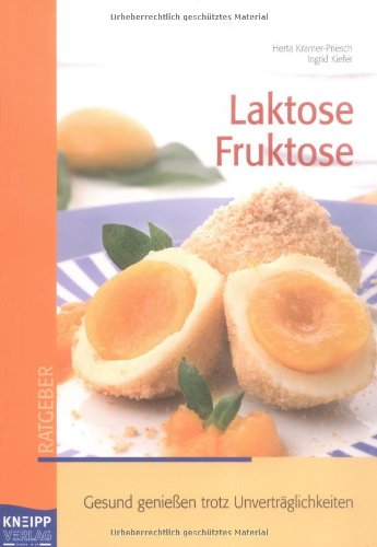 Download Laktose Fruktose: Gesund geniessen trotz Unverträglichkeiten Download Laktose Fruktose: Gesund geniessen trotz Unverträglichkeiten