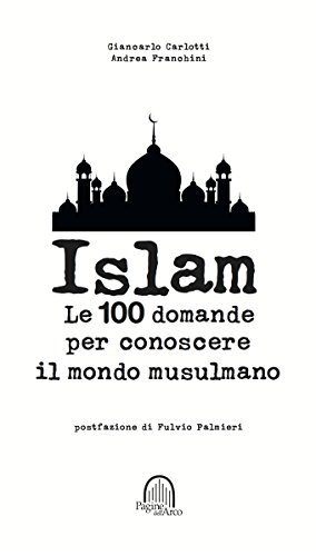 Islam: le 100 domande che tutti si fanno libro
