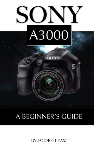 Preisvergleich Produktbild Sony A3000: Beginner's Guide