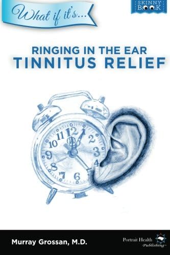 Ringing in the Ear - Tinnitus Relief (What if it's)