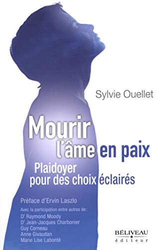 Mourir l'âme en paix Plaidoyer pour des choix éclairés Mourir l'âme en paix Plaidoyer pour des choix éclairés