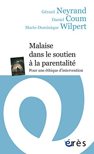 Malaise dans le soutien à la parentalité: Pour une éthique d'intervention (Erès poche - Enfance et parentalité) francais Malaise dans le soutien à la parentalité: Pour une éthique d'intervention (Erès poche - Enfance et parentalité) francais