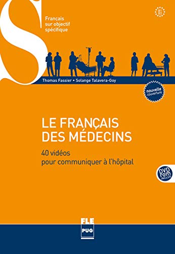 Le Français des médecins : 40 vidéos pour communiquer à l'hôpital (1DVD) Le Français des médecins : 40 vidéos pour communiquer à l'hôpital (1DVD)