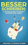 Besser schreiben: wie du kreative, fesselnde und unterhaltsame Texte schreiben kannst - schreibe die besten Bücher, Artikel und Blogs by 