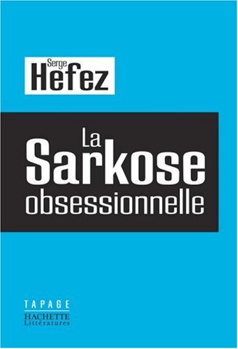 La sarkose obsessionnelle La sarkose obsessionnelle