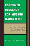 Image de Consumer Research for Museum Marketers: Audience Insights Money Can't Buy