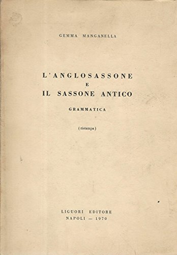 L'anglosassone e il sassone antico. Grammatica libro