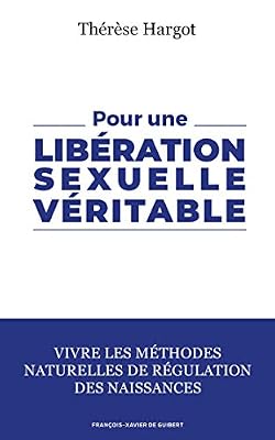 Pour une libération sexuelle véritable: Vivre les méthodes naturelles de régulation des naissances