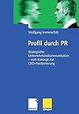 Profil durch PR: Strategische Unternehmenskommunikation - vom Konzept zur CEO-Positionierung by 