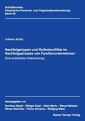 Nachfolgertypen und Rollenkonflikte im Nachfolgeprozess von Familienunternehmen: Eine empirische Untersuchung (Empirische Personal- und Organisationsforschung)