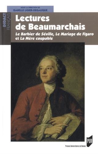 Lectures de Beaumarchais : Le Barbier de Séville, Le Mariage de Figaro et La Mère coupable