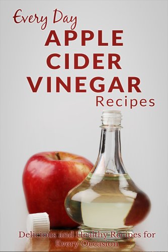 Download Apple Cider Vinegar Recipes: The Complete Guide to Breakfast, Lunch, Dinner, and More (Everyday Recipes) Download Apple Cider Vinegar Recipes: The Complete Guide to Breakfast, Lunch, Dinner, and More (Everyday Recipes)