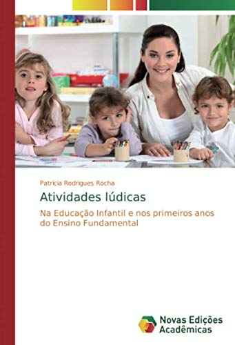 Atividades lúdicas: Na Educação Infantil e nos primeiros anos do Ensino Fundamental