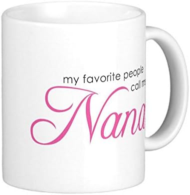 my favorite people call me nana classic white coffee mug - Best Gift For Dad! Father's Coffee Tea 11oz Ceramic Cup. Unique Gifts For Men &amp; Husband! Christmas, Birthday, Father's Day - Customize mug - Customize mug by LVSURE