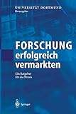 Forschung erfolgreich vermarkten: Ein Ratgeber für die Praxis (German Edition) by 