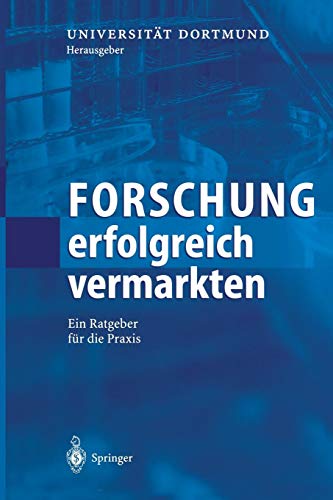Forschung erfolgreich vermarkten: Ein Ratgeber für die Praxis (German Edition)