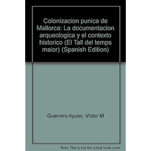 Colonización Púnica de Mallorca: La documentación arqueológica y el contexto histórico