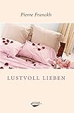 Lustvoll Lieben: 7 Regeln für erfüllten Sex by 