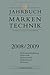 Jahrbuch Markentechnik 2008/2009: Markenherausforderung - Markenwelt - Markentechnik - Markentheorie - Horizonte by Alexander Deichsel, Manfred Schmidt