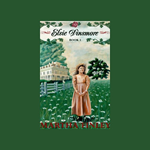 Elsie Dinsmore: Book One in the Original Elsie Classics