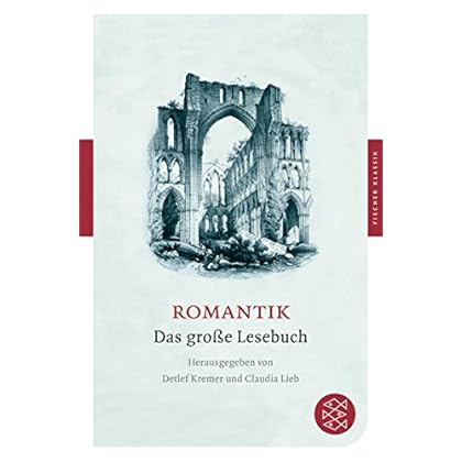 Romantik: Das große Lesebuch (Fischer Klassik, Band 90251)