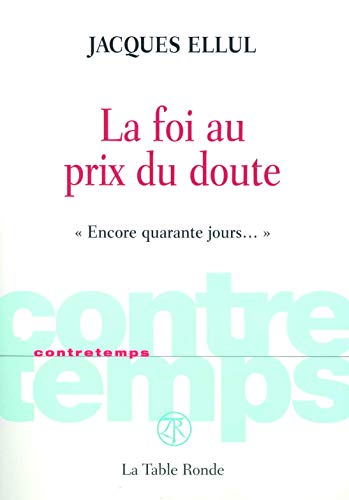 La foi au prix du doute: «Encore quarante jours...» La foi au prix du doute: «Encore quarante jours...»