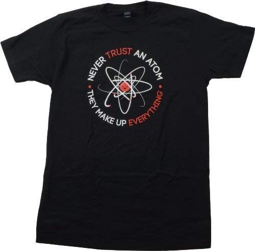 Ann Arbor T-shirt Co. «Never Trust an Atom, They Make Up Everything» - Diseño Divertido sobre química - Broma sobre Cargas atómicas - Camiseta Unisex para Hombre - XX-Grande - 2XL