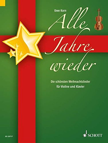 Download Alle Jahre wieder: Die schönsten Weihnachtslieder. Violine und Klavier. Download Alle Jahre wieder: Die schönsten Weihnachtslieder. Violine und Klavier.
